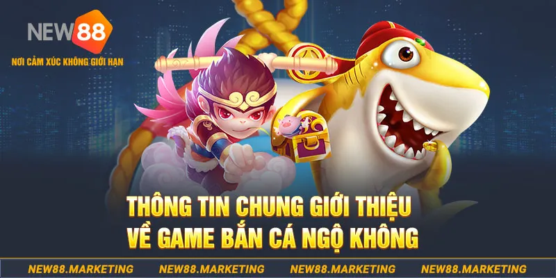 Bắn Cá Ngộ Không - Tựa Game Ấn Tượng, Thu Hút Bậc Nhất 2024 5 Thông tin chung giới thiệu về game bắn cá Ngộ Không