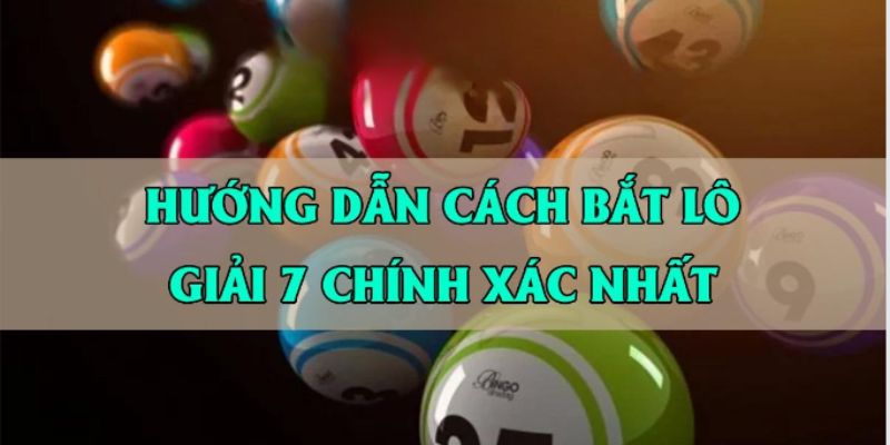 Bỏ Túi Phương Pháp Bắt Lô Xiên 2 Đánh Bại Nhà Cái 7 Bắt xiên 2 bất bại khi dựa theo kết quả giải 7